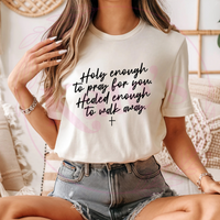 Holy Enough To Pray For You T-Shirt