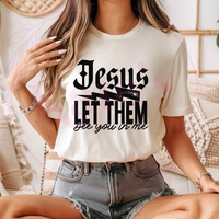 Jesus Let Them T-Shirt