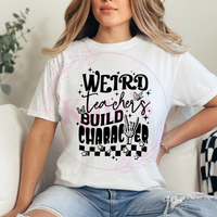 Weird Teachers Build Character T-Shirt