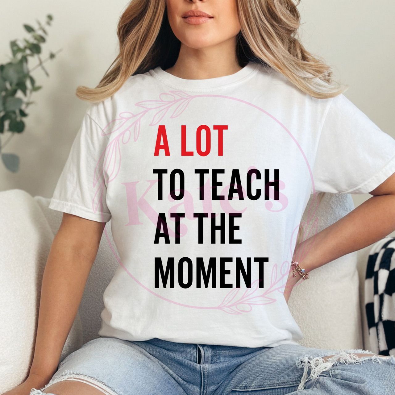 A Lot To Teach T-Shirt