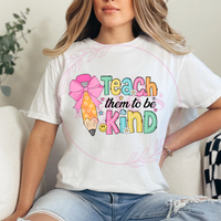 Teach Them To Be Kind T-Shirt