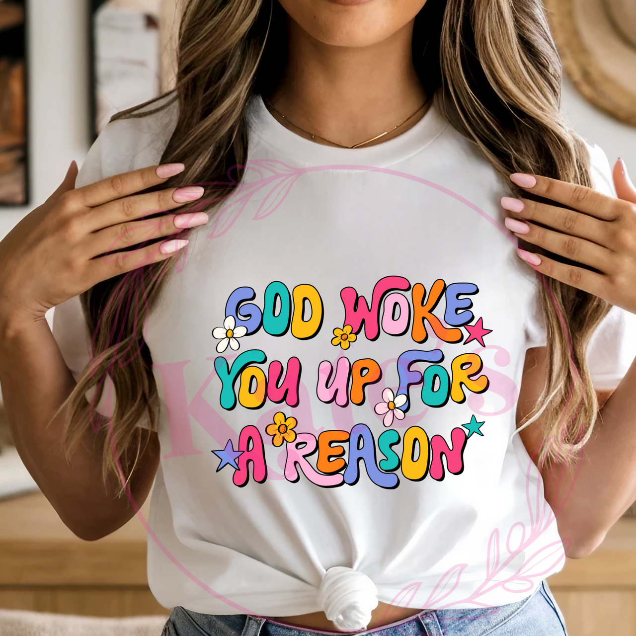 God Woke You Up For A Reason T-Shirt