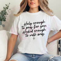 Holy Enough To Pray For You T-Shirt