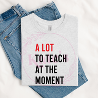A Lot To Teach T-Shirt