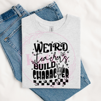 Weird Teachers Build Character T-Shirt