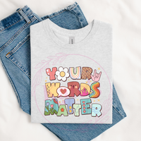 Your Words Matter T-Shirt