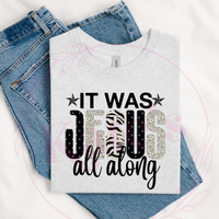 It Was Jesus All Along T-Shirt