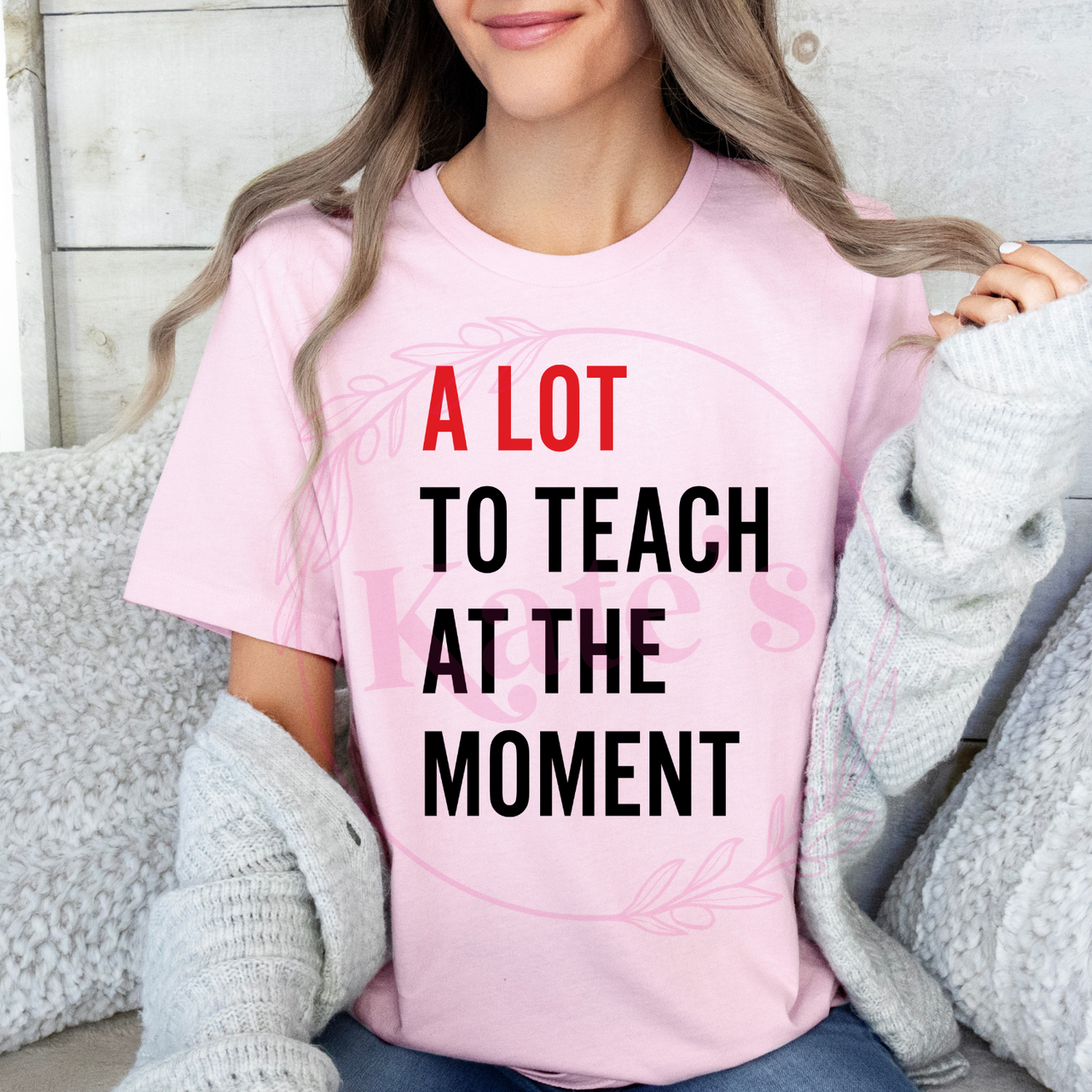 A Lot To Teach T-Shirt