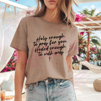 Holy Enough To Pray For You T-Shirt