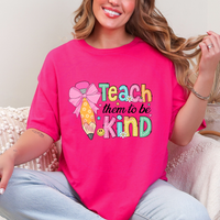 Teach Them To Be Kind T-Shirt