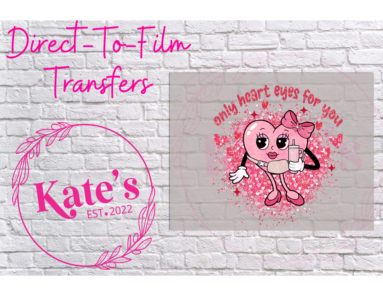 Only Heart Eyes For You - 9 Color Direct-To-Film Transfer