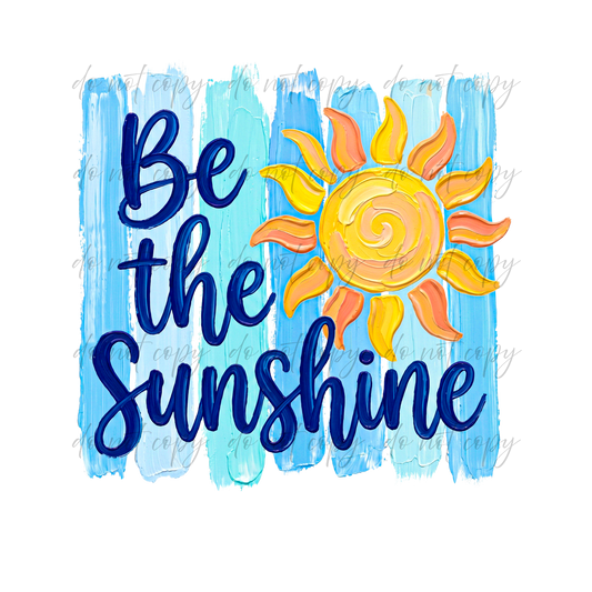 Be The Sunshine - 9 Color Direct-To-Film Transfer