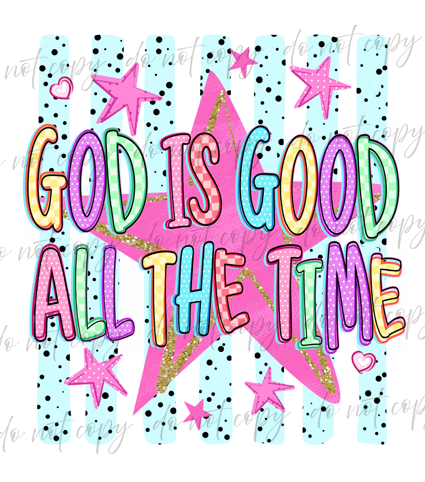 God Is Good All The Time - 9 Color Direct-To-Film Transfer