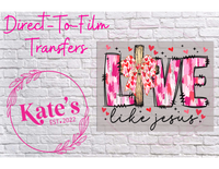 Love Like Jesus Brushstroke - 9 Color Direct-To-Film Transfer