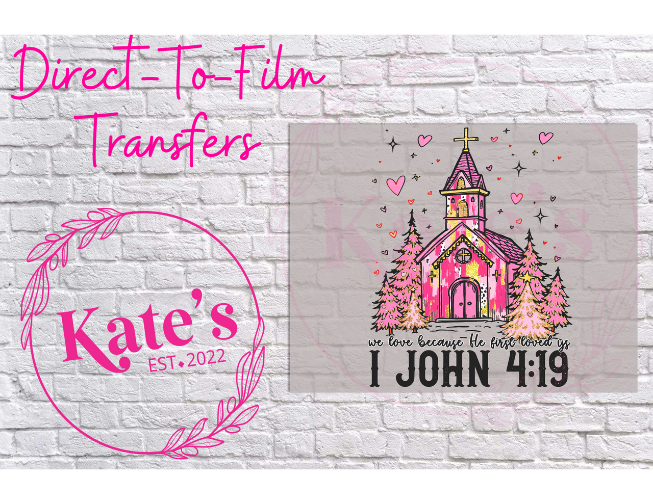 1 John 4:19 - 9 Color Direct-To-Film Transfer