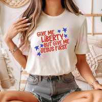 Give Me Liberty, But Give Me Jesus First T-Shirt