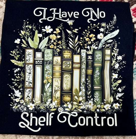 I Have No Shelf Control Shirt