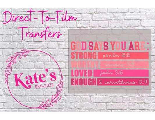 God Says You Are - 9 Color Direct-To-Film Transfer