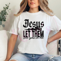 Jesus Let Them T-Shirt