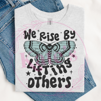 We Rise By Lifting Others T-Shirt