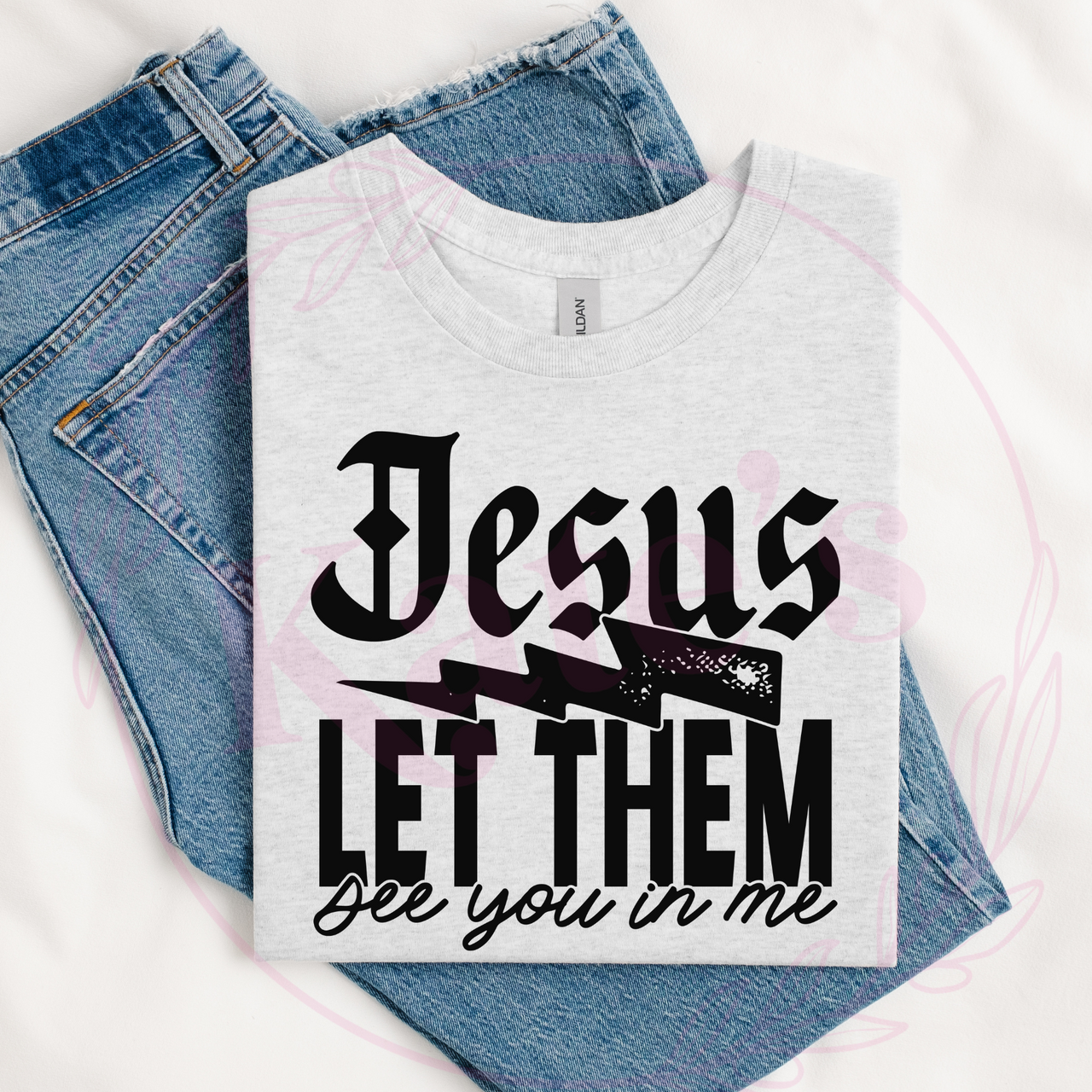Jesus Let Them T-Shirt