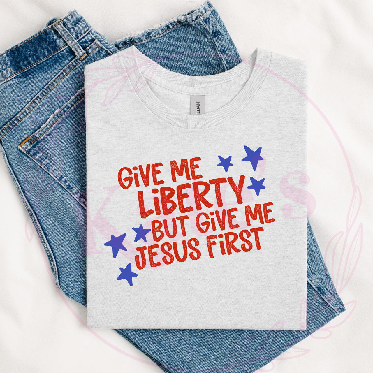 Give Me Liberty, But Give Me Jesus First T-Shirt