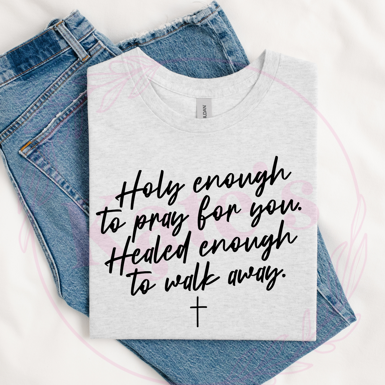 Holy Enough To Pray For You T-Shirt