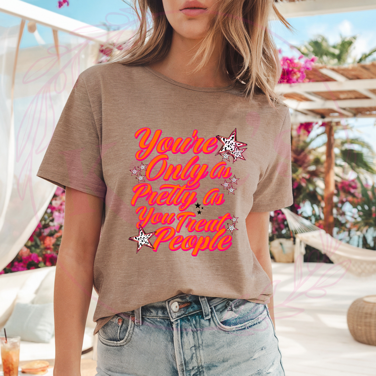 You're Only aS Pretty as You treat People T-Shirt