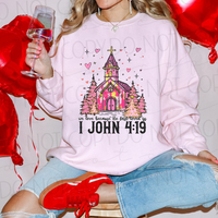 1 John 4:19 - 9 Color Direct-To-Film Transfer