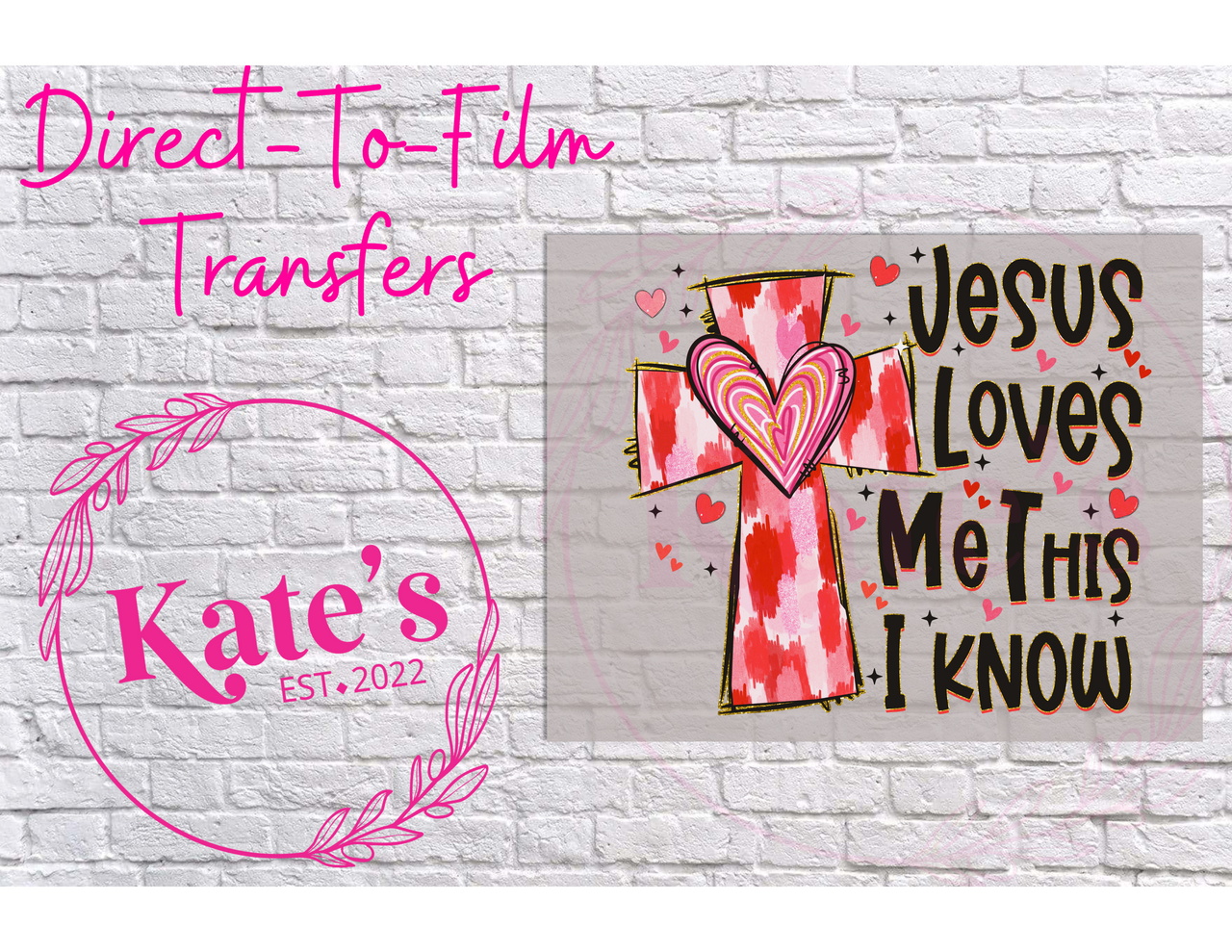 Jesus Loves Me This I Know - 9 Color Direct-To-Film Transfer