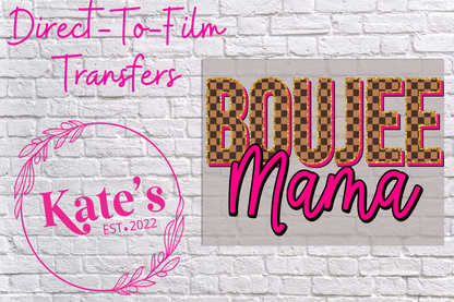 Boujee Mama Direct-To-Film Transfer