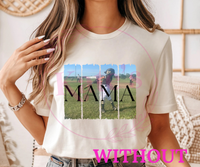 Mama w/ Custom Picture Shirt