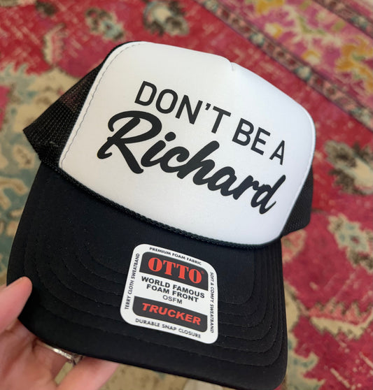 Don’t Be A Richard Trucker Hat