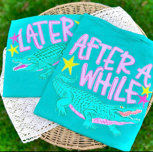 Later Gator, After while Crocodile Comfort Colors Shirt