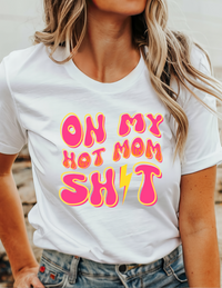 On My Hot Mom T-Shirt