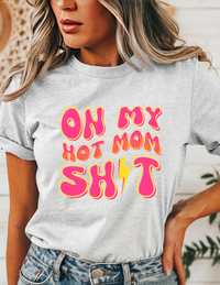 On My Hot Mom T-Shirt