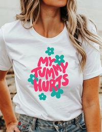 My Tummy Hurts T-Shirt
