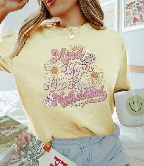 Mind Your Own Motherhood T-Shirt