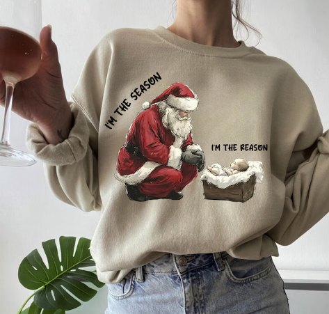 I'm The Season, I'm The Reason Sweatshirt