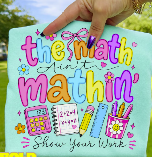 The Math Ain't Mathin T-Shirt *Back to School Sale 2026*