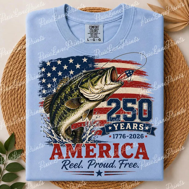 250 Years. Reel, Proud, Free *4th of July Sale*