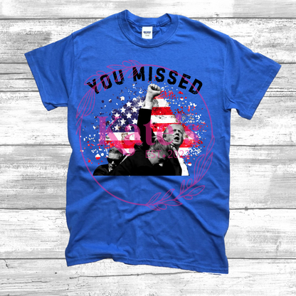 You Missed Shirt